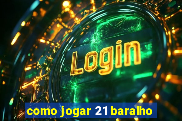 como jogar 21 baralho